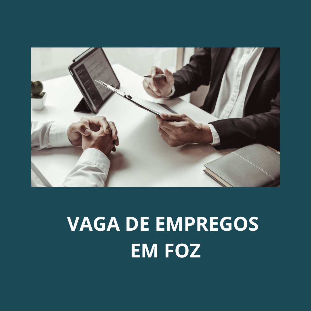 Confira as vagas de emprego da Agência do Trabalhador de Foz do Iguaçu nesta Segunda-feira (12)