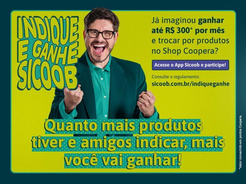 Sicoob dá R$ 300 em prêmios para quem indicar novos cooperados